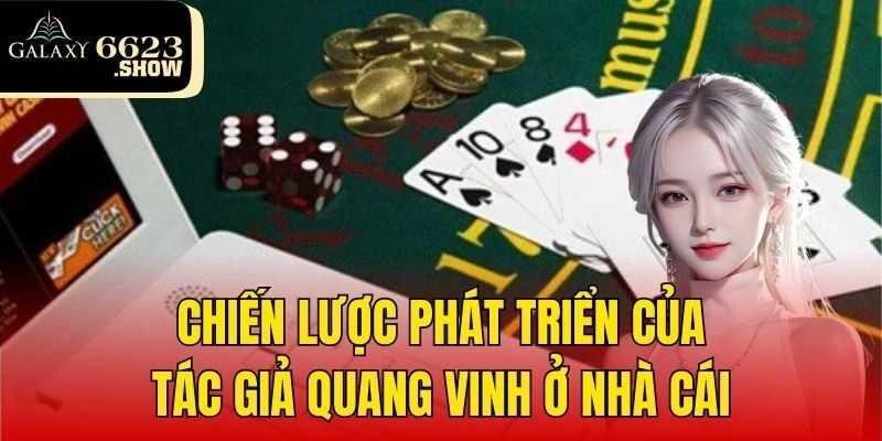 Chiến lược phát triển của tác giả Quang Vinh ở nhà cái
