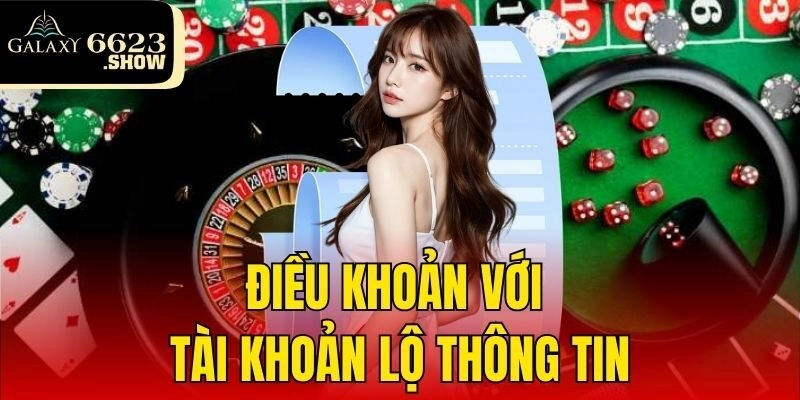 Điều khoản với tài khoản lộ thông tin