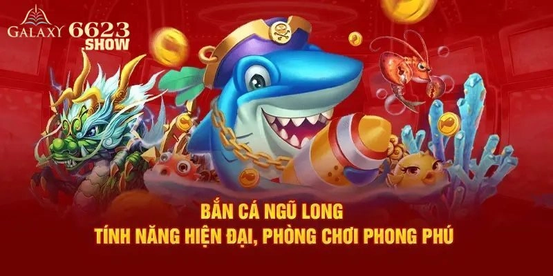 Bắn Cá Ngũ Long 6623 – Khám Phá Đại Dương Săn Thưởng Lớn