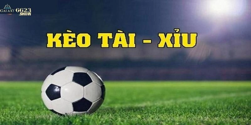 Kèo Tài Xỉu – Loại Hình Cá Cược Phổ Biến Trong Bóng Đá