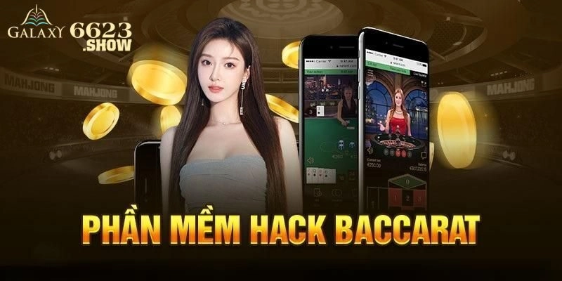 Tổng hợp phần mềm hack Baccarat tốt hàng đầu