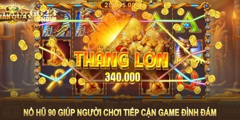 Đánh giá điểm nổi bật của Nổ hũ 90