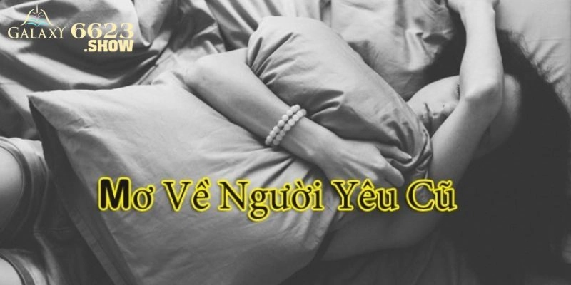 Nắm tay người thương cũ trong mơ