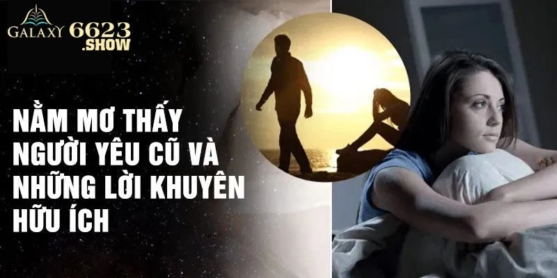 Mơ thấy người yêu cũ cùng các số vàng nên biết